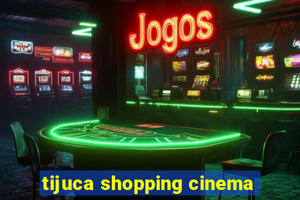 tijuca shopping cinema